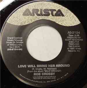 Rob Crosby - Love Will Bring Her Around