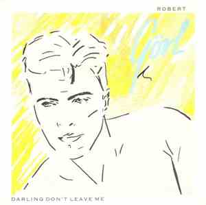 Robert Görl - Darling Don't Leave Me