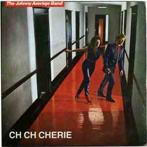 The Johnny Average Band - Ch Ch Cherie / Gotta Go Home