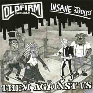 The Old Firm Casuals / Insane Dogs - Them Against Us