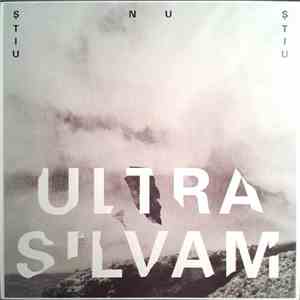 Ştiu Nu Ştiu - Ultra Silvam / Borta
