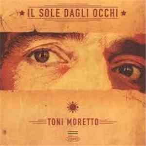 Toni Moretto - Il Sole Dagli Occhi