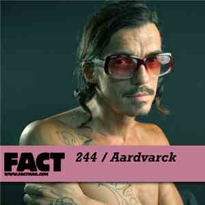 Aardvarck - FACT Mix 244