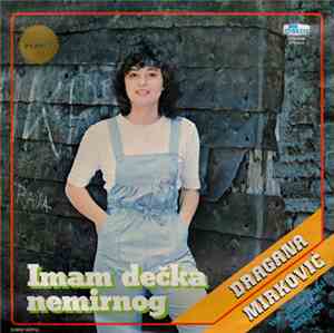 Dragana Mirković - Imam Dečka Nemirnog