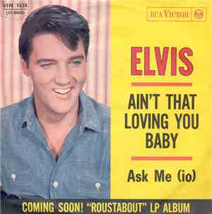 Elvis - Ask Me (Io) / Ain't That Loving You Baby