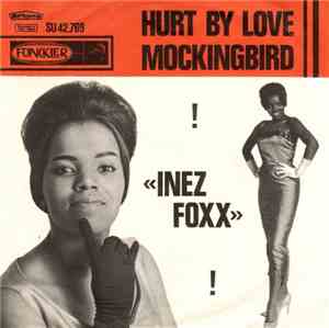 Inez Foxx - Hurt By Love / Mockingbird