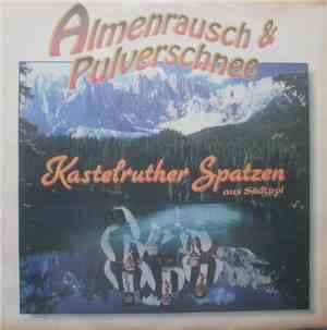 Kastelruther Spatzen - Almenrausch & Pulverschnee