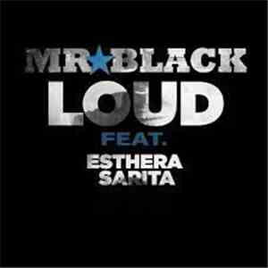 Mr.Black  Ft. Esthera Sarita - Loud