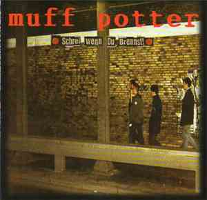 Muff Potter - Schrei Wenn Du Brennst!