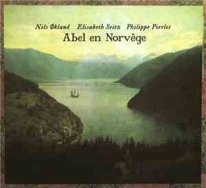 Nils Økland, Elisabeth Seitz, Philippe Pierlot  - Abel En Norvège