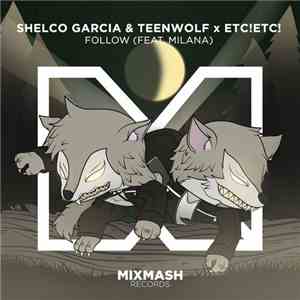Shelco Garcia & Teenwolf x Etc!Etc! Feat. Milana - Follow