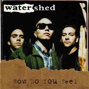 Watershed  - How Do You Feel