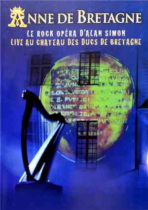 Alan Simon - Anne De Bretagne (Live Au Chateau Des Ducs De Bretagne)