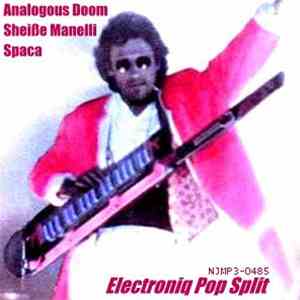 Analogous Doom / Sheiße Manelli / Spaca  - Electroniq Pop Split