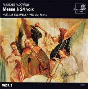 Annibale Padovano - Huelgas-Ensemble / Paul Van Nevel - Messe À 24 Voix
