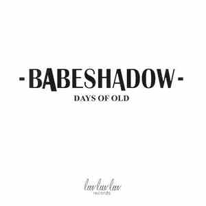 Babeshadow - Days Of Old
