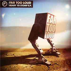 Far Too Loud - Ready To Stomp EP Pt.2