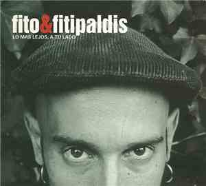 Fito & Fitipaldis - Lo Mas Lejos, A Tu Lado