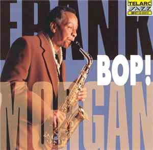 Frank Morgan With The Rodney Kendrick Trio - Bop!