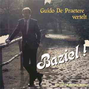 Guido De Praetere - Guido De Praetere Vertelt Baziel!