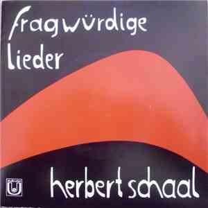 Herbert Schaal - Fragwürdige Lieder