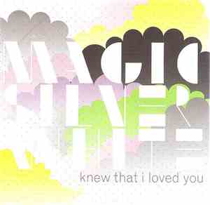 Magic Silver White - Knew That I Loved You