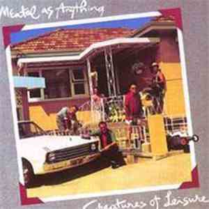 Mental As Anything - Creatures Of Leisure