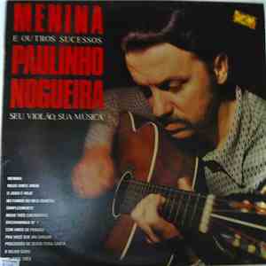 Paulinho Nogueira - Menina E Outros Sucessos de Paulinho Nogueira
