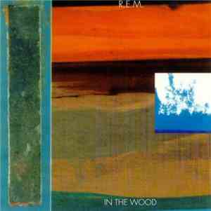 R.E.M. - In The Wood