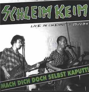 Schleim-Keim - Mach Dich Doch Selbst Kaputt!