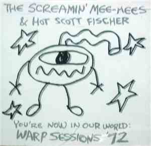 The Screamin' Mee-Mees & Hot Scott Fischer - You're Now In Our World: Warp  ...