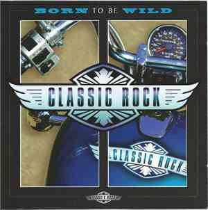 Various - Classic Rock: Born To Be Wild