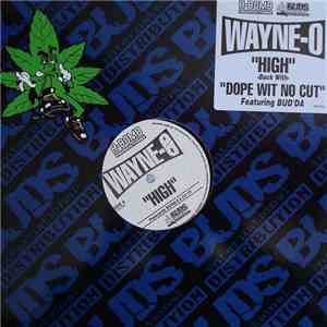 Wayne-O - High/ Dope Wit No Cut