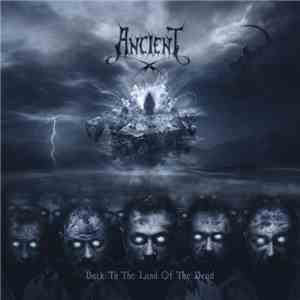 Ancient  - Back To The Land Of The Dead