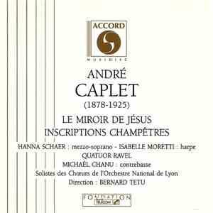 André Caplet - Le Miroir De Jésus / Inscriptions Champêtres