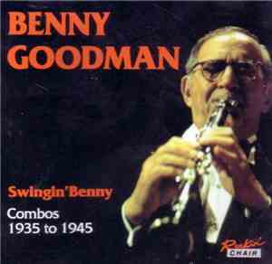 Benny Goodman - Swingin' Benny Combos 1935 To 1945