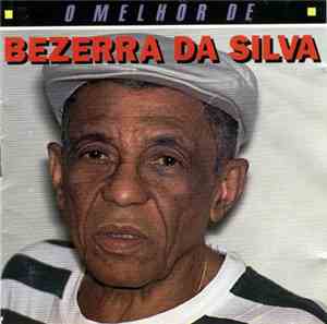 Bezerra Da Silva - O Melhor De Bezerra Da Silva