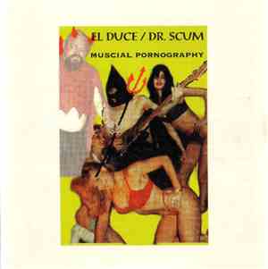 El Duce / Dr. Scum - Muscial Pornography