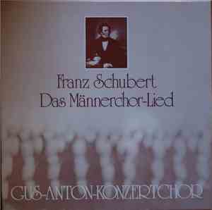 Franz Schubert, Gus-Anton-Konzertchor - Das Männerchor-Lied