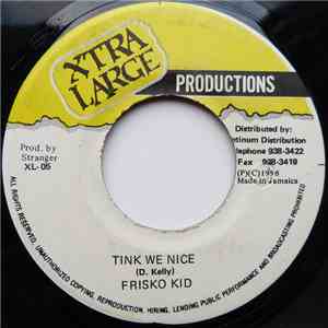 Frisko Kid - Tink We Nice