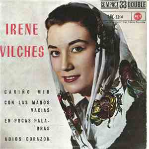Irene Vilches - Cariño Mio / Con Las Manos Vacias / En Pocas Palabras / Adi ...