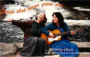 Jackie Pack & Lisa Pack-Miller - Songs That Never Grow Old... A Family Album