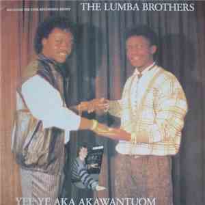 Lumba Brothers - Yee Ye Aka Akawantuomu