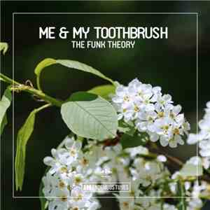 Me & My Toothbrush - The Funk Theory