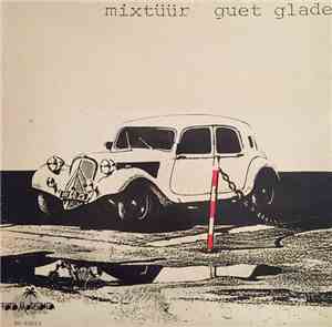 Mixtüür - Guet Glade