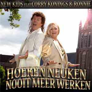 New Kids Feat. Corry Konings & Ronnie  - Hoeren Neuken Nooit Meer Werken