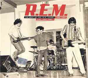 R.E.M. - And I Feel Fine...The Best Of The I.R.S. Years 1982-1987 (Collecto ...