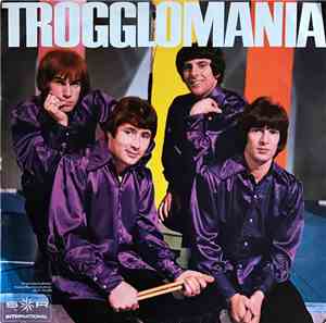 The Troggs - Trogglomania