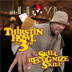 Thirstin Howl III, J-Love - Skill Recognize Skill