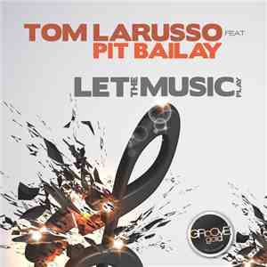 Tom Larusso Feat. Pit Bailay - Let The Music Play